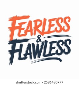 Inspirational hand-lettering typography quote 'Fearless and flawless' with artistic design elements. Suitable for t-shirts, posters, prints, and digital use.