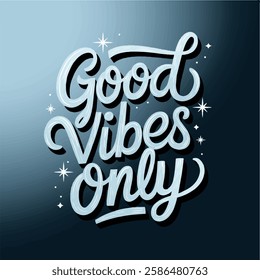 Inspirational hand-lettering typography quote 'Good vibes only' with artistic design elements. Suitable for t-shirts, posters, prints, and digital use.