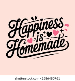 Inspirational hand-lettering typography quote 'Happiness is homemade' with artistic design elements. Suitable for t-shirts, posters, prints, and digital use.