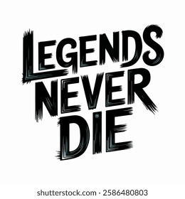 Inspirational hand-lettering typography quote 'Legends never die' with artistic design elements. Suitable for t-shirts, posters, prints, and digital use.