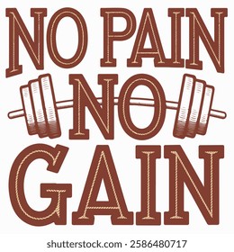 Inspirational hand-lettering typography quote 'No pain, no gain' with artistic design elements. Suitable for t-shirts, posters, prints, and digital use.