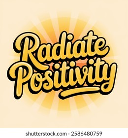 Inspirational hand-lettering typography quote 'Radiate positivity' with artistic design elements. Suitable for t-shirts, posters, prints, and digital use.