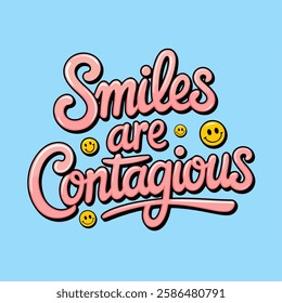 Inspirational hand-lettering typography quote 'Smiles are contagious' with artistic design elements. Suitable for t-shirts, posters, prints, and digital use.