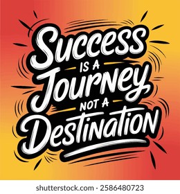 Inspirational hand-lettering typography quote 'Success is a journey, not a destination' with artistic design elements. Suitable for t-shirts, posters, prints, and digital use.