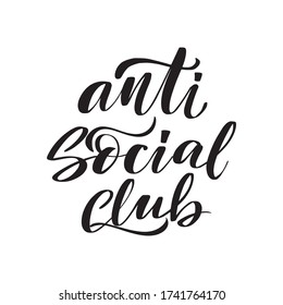 Inspirational handwritten brush lettering anti social club. Vector calligraphy stock illustration isolated on white background. Typography for banners, badges, postcard, t-shirt, prints.