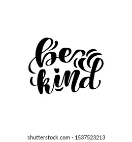 Inspirational handwritten brush lettering be kind. Vector calligraphy illustration isolated on white background. Typography for banners, badges, postcard, t-shirt, prints, posters.