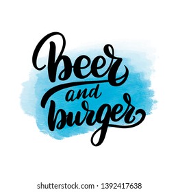 Inspirational handwritten brush lettering beer and burger. Vector calligraphy illustration with blue watercolor stain on background. Typography for banners, badges, postcard, t-shirt, prints, posters.