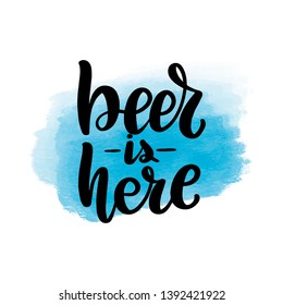 Inspirational handwritten brush lettering beer is here. Vector calligraphy illustration with blue watercolor stain on background. Typography for banners, badges, postcard, t-shirt, prints, posters.