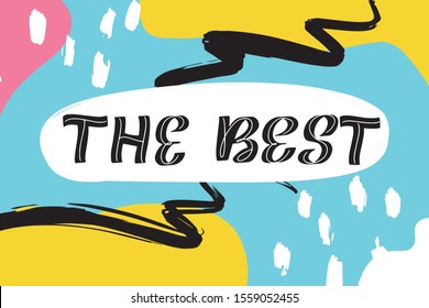 Inspirational handwritten brush lettering the best. Typography for banners, badges, postcard, t-shirt, prints, posters. Abstract backgruond in Memphis style. Retro design style with ink texture.