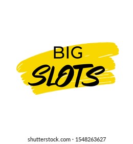 Inspirational handwritten brush lettering big slots. Vector calligraphy illustration isolated on white background. Typography for banners, badges, postcard, t-shirt, prints, posters.