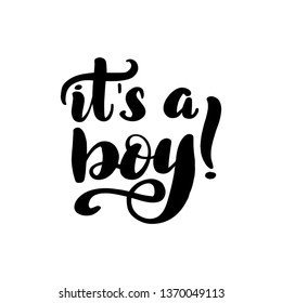 Inspirational handwritten brush lettering it's a boy. Vector illustration isolated on white background.