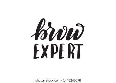 Inspirational handwritten brush lettering brow expert. Vector calligraphy illustration isolated on white background. Typography for banners, badges, postcard, t-shirt, prints, posters.