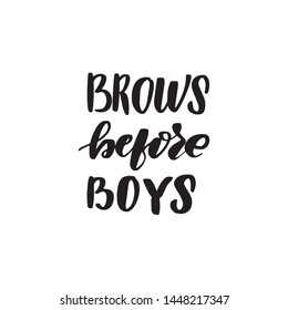 Inspirational handwritten brush lettering brows before boys. Vector calligraphy illustration isolated on white background. Typography for banners, badges, postcard, t-shirt, prints, posters.