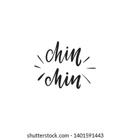 Inspirational handwritten brush lettering chin chin. Vector calligraphy illustration isolated on white background. Typography for banners, badges, postcard, t-shirt, prints, posters.