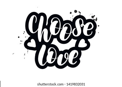 Inspirational handwritten brush lettering choose love. Vector calligraphy illustration isolated on white background. Typography for banners, badges, postcard, t-shirt, prints, posters.