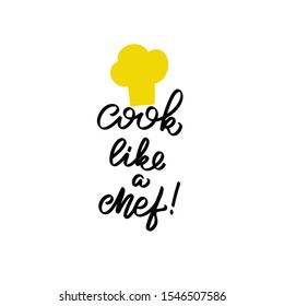 Inspirational handwritten brush lettering cook like a chef. Vector calligraphy illustration on white background. Typography for banners, badges, postcard, t-shirt, prints, posters.