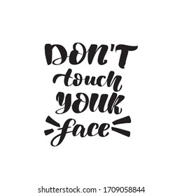Inspirational handwritten brush lettering do not touch your face. Vector calligraphy stock illustration isolated on white background. Typography for banners, badges, postcard, t-shirt, prints.