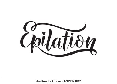 Inspirational handwritten brush lettering epilation. Vector calligraphy illustration isolated on white background. Typography for banners, badges, postcard, t-shirt, prints, posters.