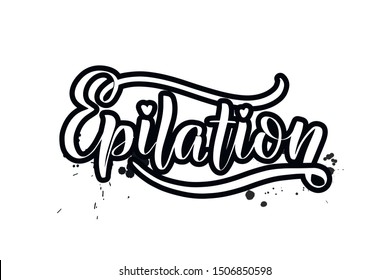 Inspirational handwritten brush lettering epilation. Vector calligraphy illustration isolated on white background. Typography for banners, badges, postcard, t-shirt, prints, posters.
