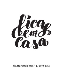 Inspirational handwritten brush lettering fica em casa - stay home in Portuguese. Vector calligraphy stock illustration isolated on white background. Typography for banners, badges, postcard, t-shirt