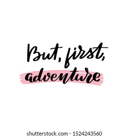 Inspirational handwritten brush lettering but first adventure. Vector calligraphy illustration isolated on white background. Typography for banners, badges, postcard, t-shirt, prints, posters.