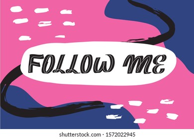 Inspirational handwritten brush lettering follow me. Typography for banners, badge, postcard, t-shirt, prints, posters. Abstract backgruond in Memphis style. Retro design style with ink texture.