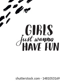 Inspirational handwritten brush lettering girls just wanna have fun. Vector calligraphy illustration isolated on white background. Typography for banners, badges, postcard, t-shirt, prints, posters.