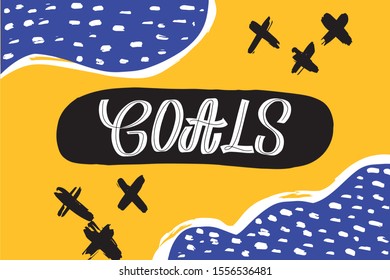 Inspirational handwritten brush lettering goals. Typography for banners, badges, postcard, t-shirt, prints, posters. Abstract backgruond in Memphis style. Retro design style with ink texture. 