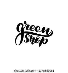 Inspirational handwritten brush lettering green shop. Vector calligraphy illustration isolated on white background. Typography for banners, badges, postcard, t-shirt, prints, posters.