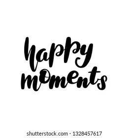 Inspirational handwritten brush lettering happy moments. Vector illustration isolated on white background.