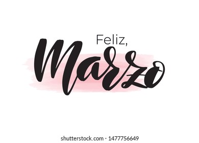 Inspirational handwritten brush lettering happy March in Spanish. Vector calligraphy illustration isolated on white background. Typography for banners, badges, postcard, t-shirt, prints, posters.