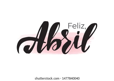 Inspirational handwritten brush lettering happy April in Spanish. Vector calligraphy illustration isolated on white background. Typography for banners, badges, postcard, t-shirt, prints, posters.