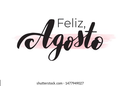 Inspirational handwritten brush lettering happy August in Spanish. Vector calligraphy illustration isolated on white background. Typography for banners, badges, postcard, t-shirt, prints, posters.