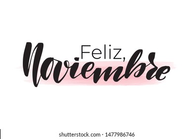 Inspirational handwritten brush lettering happy November in Spanish. Vector calligraphy illustration isolated on white background. Typography for banners, badges, postcard, t-shirt, prints, posters.