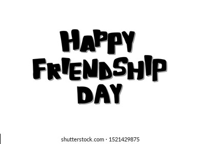 Inspirational handwritten brush lettering happy friendship day. Vector calligraphy illustration isolated on white background. Typography for banners, badges, postcard, t-shirt, prints, posters.