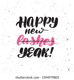 Inspirational handwritten brush lettering Happy new lashes Year. Vector calligraphy illustration isolated on white background. Typography for banners, badges, postcard, t-shirt, prints, posters.