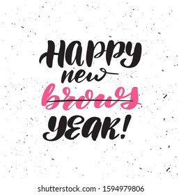 Inspirational handwritten brush lettering Happy new brows Year. Vector calligraphy illustration isolated on white background. Typography for banners, badges, postcard, t-shirt, prints, posters.