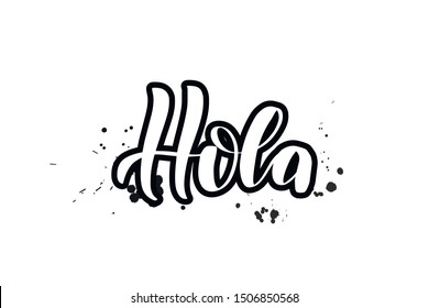 Inspirational handwritten brush lettering hola, hello in Spanish. Vector calligraphy illustration isolated on white background. Typography for banners, badges, postcard, t-shirt, prints, posters.