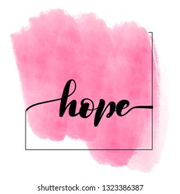 Inspirational handwritten brush lettering hope. Pink watercolor stain on background.