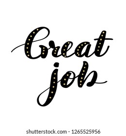 Inspirational handwritten brush lettering inscription great job. Vector illustration.
