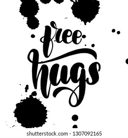 Inspirational handwritten brush lettering inscription free hugs. Vector illustration. Black ink spots on the background.