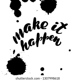 Inspirational handwritten brush lettering inscription make it happen. Vector illustration isolated on white background.