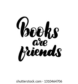 Inspirational handwritten brush lettering inscription books are friends. Vector illustration isolated on white background.