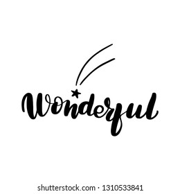 Inspirational handwritten brush lettering inscription wonderful. Vector illustration isolated on white background.