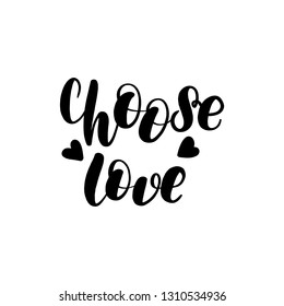 Inspirational handwritten brush lettering inscription choose love. Vector illustration isolated on white background.