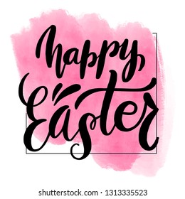 Inspirational handwritten brush lettering inscription happy Easter. Pink watercolor stain on background.