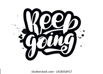 Inspirational handwritten brush lettering keep going. Vector calligraphy illustration isolated on white background. Typography for banners, badges, postcard, t-shirt, prints, posters.