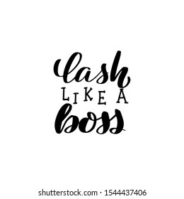 Inspirational handwritten brush lettering lash like a boss. Vector calligraphy illustration on white background. Typography for banners, badges, postcard, t-shirt, prints, posters.