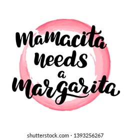 Inspirational handwritten brush lettering mamacita needs a margarita. Vector calligraphy illustration with pink watercolor stain on background. Typography for banners, badges, postcard, t-shirt.