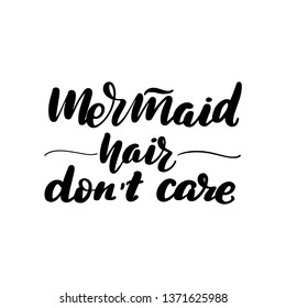 Inspirational handwritten brush lettering mermaid hair don't care. Vector illustration isolated on white background.